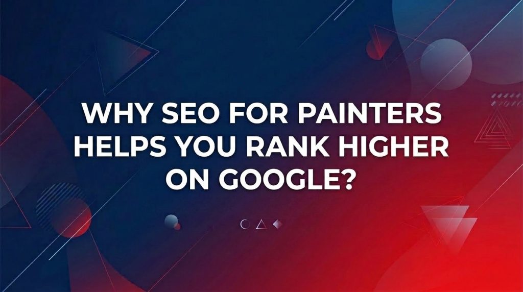 SEO for Painters – Rank Higher on Google & Get More Leads